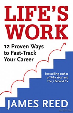 Life's Work: 12 Proven Ways to Fast-Track Your Career - James Reed [KSIĄŻKA]