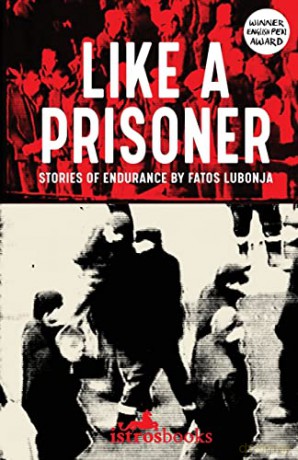 Like a Prisoner: Stories of Endurance - Fatos Lubonja and translated by John Hodgson [KSIĄŻKA]