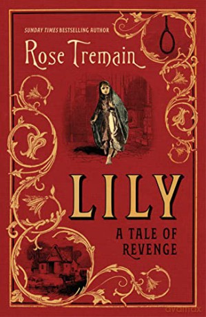 Lily: A Tale of Revenge from the Sunday Times bestselling author - Rose Tremain [KSIĄŻKA]