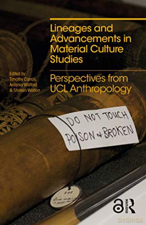 Lineages and Advancements in Material Culture Studies: Perspectives from UCL Anthropology (Criminal Practice) - Timothy Carroll [KSIĄŻKA]