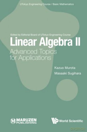 Linear Algebra Ii: Advanced Topics For Applications: 0 (Utokyo Engineering Course/ Basic Mathematics) - Kazuo Murota [KSIĄŻKA]
