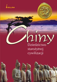 Chiny. Dziedzictwo starożytnej cywilizacji [KSIĄŻKA]
