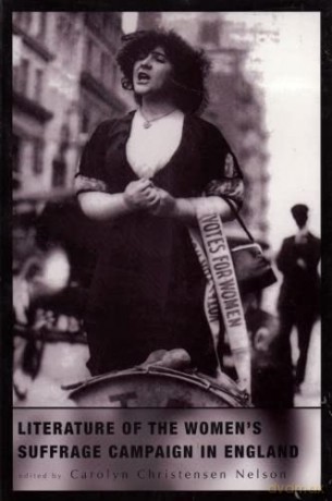 Literature of the Women's Suffrage Campaign in England - Carolyn Christensen Nelson [KSIĄŻKA]