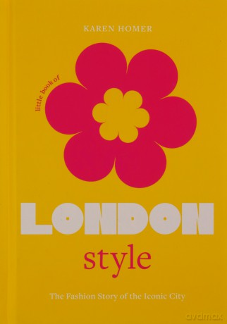 Little Book of London Style: The fashion story of the iconic city: 1 (Little Books of City Style) - Karen Homer [KSIĄŻKA]