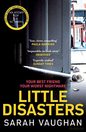 Little Disasters: the compelling and thought-provoking new novel from the author of the Sunday Times bestseller Anatomy of a Scandal - Sarah Vaughan [KSIĄŻKA]