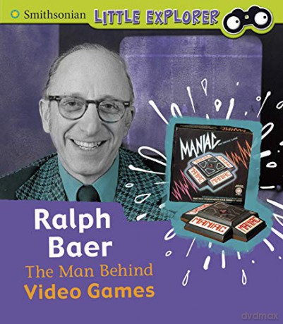 Little Inventor: Ralph Baer: The Man Behind Video Games - Nancy Dickmann [KSIĄŻKA]