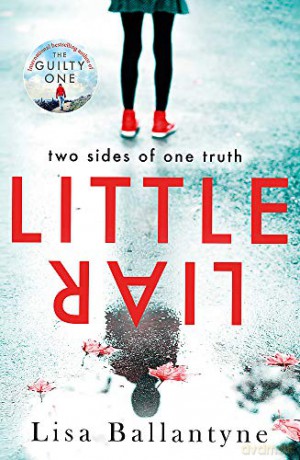 Little Liar: From No. 1 bestselling author of The Guilty One: From the No. 1 bestselling author - Lisa Ballantyne [KSIĄŻKA]