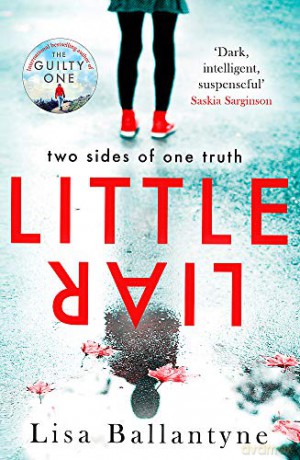 Little Liar: From No. 1 bestselling author of The Guilty One: From the No. 1 bestselling author - Lisa Ballantyne [KSIĄŻKA]