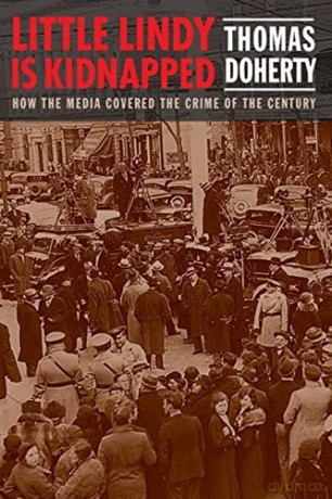 Little Lindy Is Kidnapped: How the Media Covered the Crime of the Century - Doherty [KSIĄŻKA]