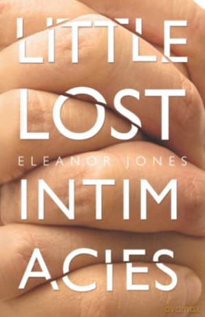 Little Lost Intimacies - Eleanor Jones [KSIĄŻKA]