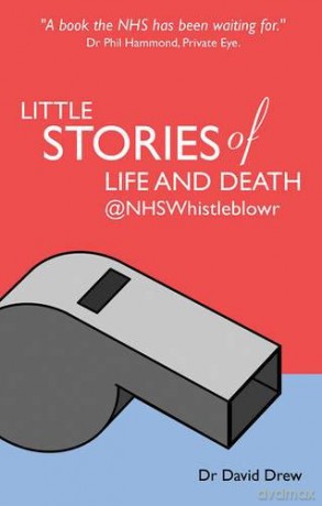Little Stories of Life and Death @NHSwhistleblowr - David Drew [KSIĄŻKA]