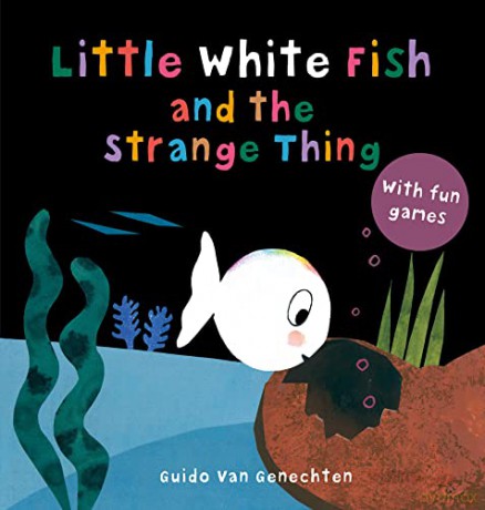 Little White Fish and the Strange Thing: 9 (Little White Fish, 10) - Guido Van Genechten [KSIĄŻKA]