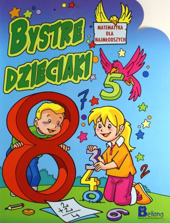 Bystre dzieciaki. Matematyka dla najmłodszych [KSIĄŻKA]