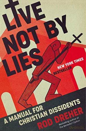 Live Not by Lies: A Manual for Christian Dissidents - Rod Dreher [KSIĄŻKA]