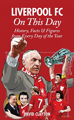 Liverpool FC On This Day: History, Facts & Figures from Every Day of the Year - David Clayton [KSIĄŻKA]