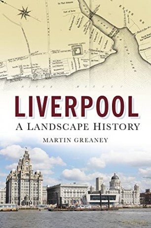 Liverpool: A Landscape History - Martin Greaney [KSIĄŻKA]
