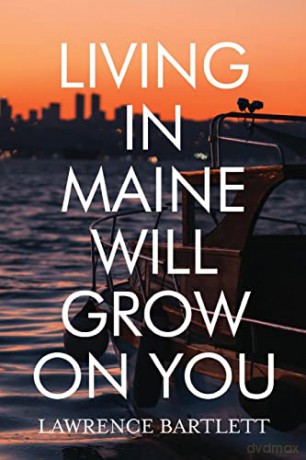 Living in Maine Will Grow on You - Lawrence Bartlett [KSIĄŻKA]