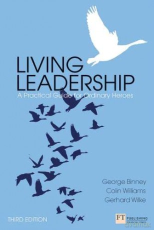 Living Leadership: A Practical Guide for Ordinary Heroes (Financial Times Series) - George Binney [KSIĄŻKA]