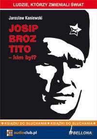 Josip Broz Tito - kim był? - Jarosław Kaniewski  (ecopack) [AUDIOBOOK] [CD]