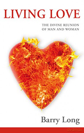 Living Love: The Divine Reunion of Man and Woman - Barry Long [KSIĄŻKA]