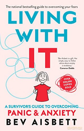 LIVING WITH IT (NEW ED): A Survivor's Guide to Overcoming Panic And Anxiety - Bev Aisbett [KSIĄŻKA]