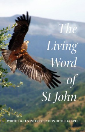 Living Word of St. John: White Eagle's Interpretation of the Gospel - White Eagle [KSIĄŻKA]