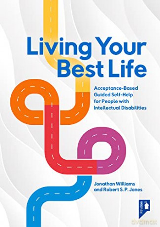 Living Your Best Life: An Accessible Guided Self-Help Workbook for People with Intellectual Disabilities - Jonathan Williams [KSIĄŻKA]