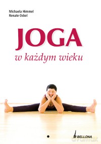 Joga w każdym wieku - Michaela Himmel, Renate Ockel  [KSIĄŻKA]