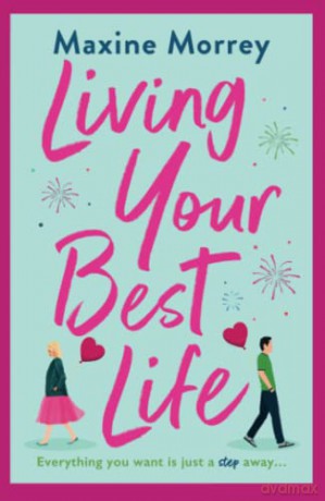 Living Your Best Life: The perfect feel-good romance from Maxine Morrey for 2022 - Maxine Morrey [KSIĄŻKA]