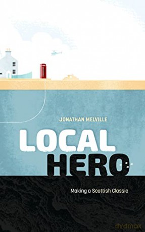 Local Hero: Making a Scottish Classic - Jonathan Melville [KSIĄŻKA]