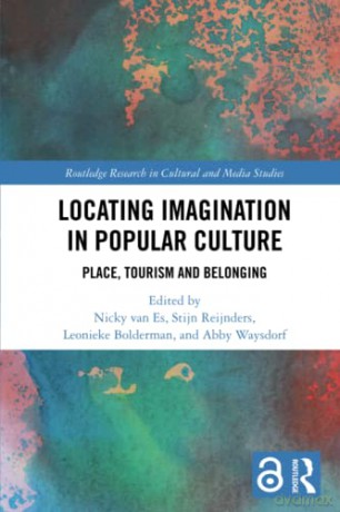 Locating Imagination in Popular Culture: Place, Tourism and Belonging (Routledge Research in Cultural and Media Studies) - Nicky van Es [KSIĄŻKA]