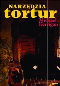 Narzędzia tortur - Michael Kerrigan  [KSIĄŻKA]