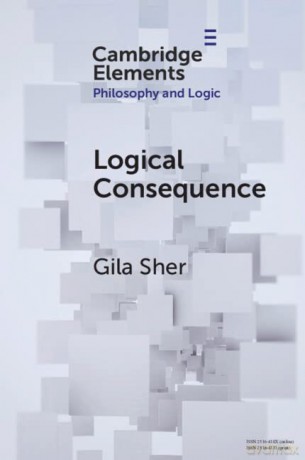 Logical Consequence (Elements in Philosophy and Logic) - Gila Sher [KSIĄŻKA]