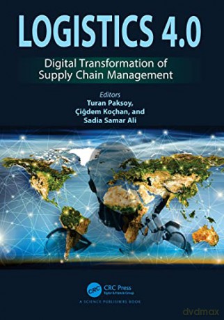 Logistics 4.0: Digital Transformation of Supply Chain Management - Turan Paksoy [KSIĄŻKA]