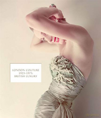 London Couture: British Luxury 1923 - 1975 - Edwina Ehrman [KSIĄŻKA]