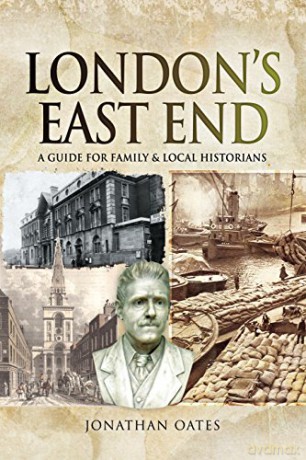 London's East End: A Guide for Family and Local Historians - Jonathan Oates [KSIĄŻKA]