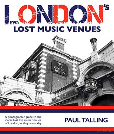 London's Lost Music Venues - Paul Talling [KSIĄŻKA]