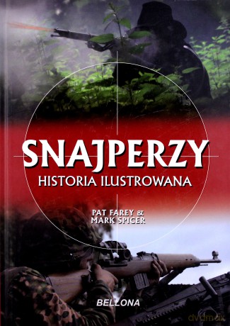 Snajperzy. Ilustrowana historia - Pat Farey, Marc Spicer  [KSIĄŻKA]