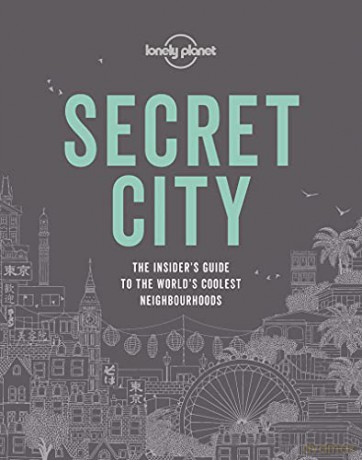 Lonely Planet Secret City: The Insider's Guide to the World's Coolest Neighbourhoods - Lonely Planet [KSIĄŻKA]