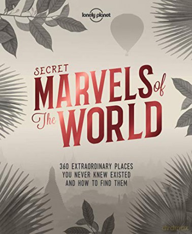 Lonely Planet Secret Marvels of the World: 360 extraordinary places you never knew existed and where to find them - Lonely Planet [KSIĄŻKA]