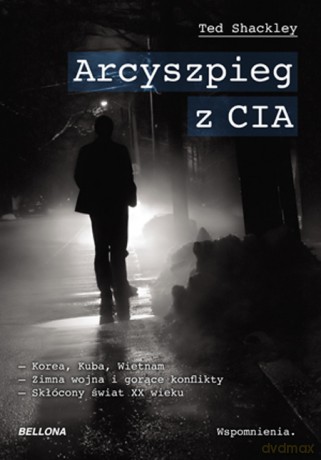 Arcyszpieg z CIA - Ted Shackley  [KSIĄŻKA]
