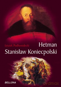 Hetman Stanisław Koniecpolski, Jan III Sobieski. Pakiet - Leszek Podhorodecki  [KSIĄŻKA]
