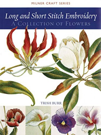Long and Short Stitch Embroidery: A Collection of Flowers (Milner Craft Series) - Trish Burr [KSIĄŻKA]