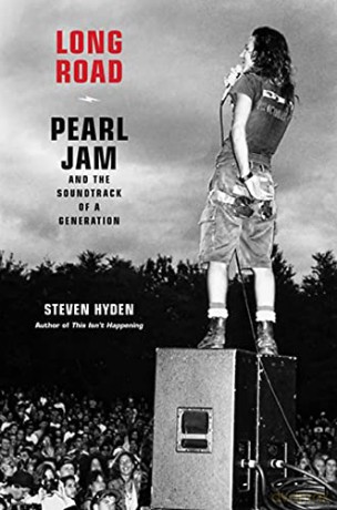 Long Road: Pearl Jam and the Soundtrack of a Generation - Steven Hyden [KSIĄŻKA]