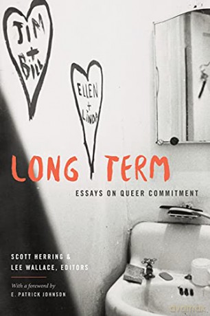 Long Term: Essays on Queer Commitment - Scott Herring [KSIĄŻKA]