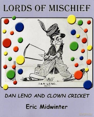 Lords of Mischief: Dan Leno and Clown Cricket - Eric Midwinter [KSIĄŻKA]