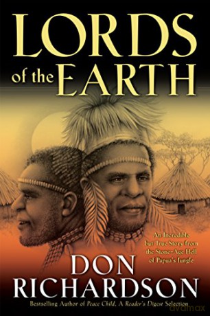 Lords of the Earth: An Incredible but True Story from the Stone-Age Hell of Papua's Jungle - Don Richardson [KSIĄŻKA]
