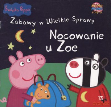 Świnka Peppa Zabawy W Wielkie Sprawy Nocowanie U Zoe Cz.13 - Opracowanie Zbiorowe [KSIĄŻKA]