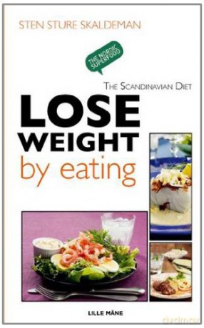 Lose Weight by Eating (Scandinavian Diet) - Sten Sture Skaldeman [KSIĄŻKA]