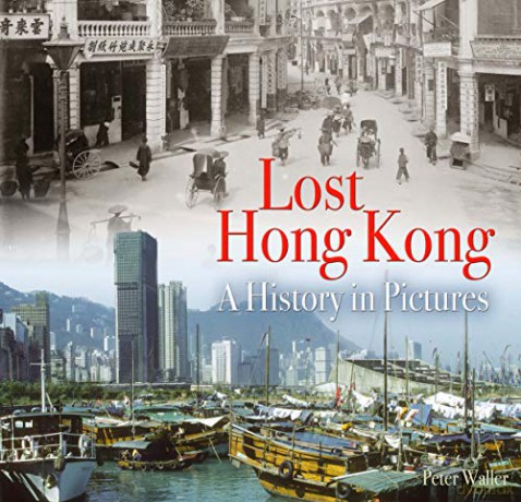 Lost Hong Kong: A History in Pictures - Peter Waller [KSIĄŻKA]